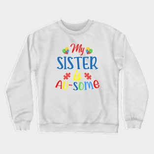 My sister is AUSOME Autism Awareness Gift for Birthday, Mother's Day, Thanksgiving, Christmas Crewneck Sweatshirt